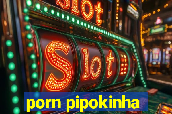 porn pipokinha